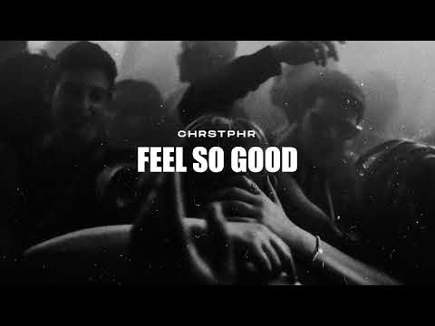 CHRSTPHR - Feel So Good