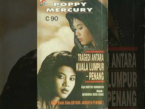 Tragedi antara Kuala lumpur Penang  cipt Rosyid sumantri (1994) Poppy mercury