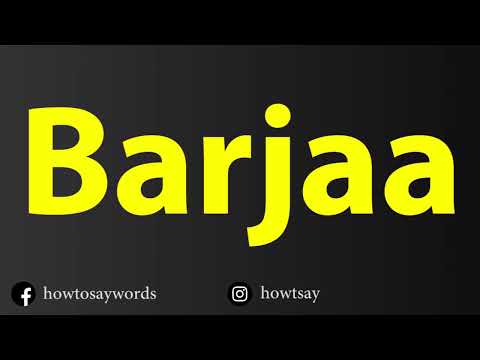 How To Pronounce Barjaa