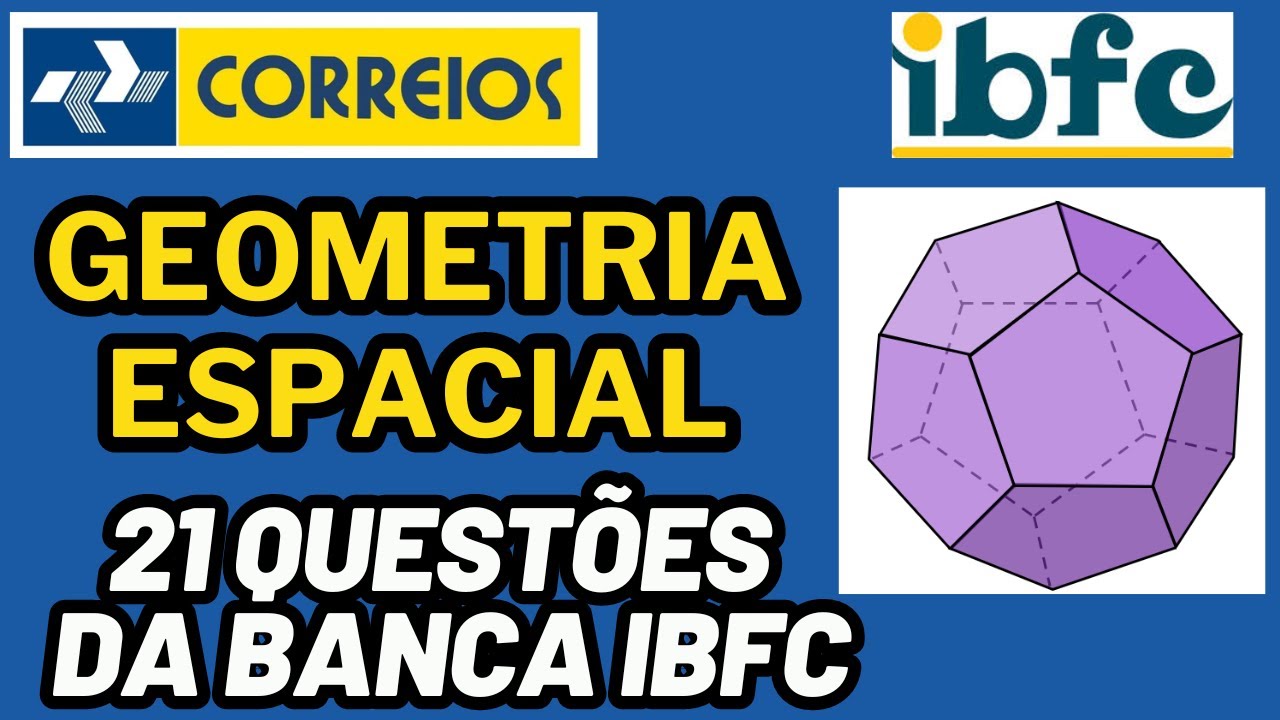 CONCURSO DOS CORREIOS - GEOMETRIA ESPACIAL - MATEMÁTICA DA BANCA IBFC - AULA 08 #correios #ibfc