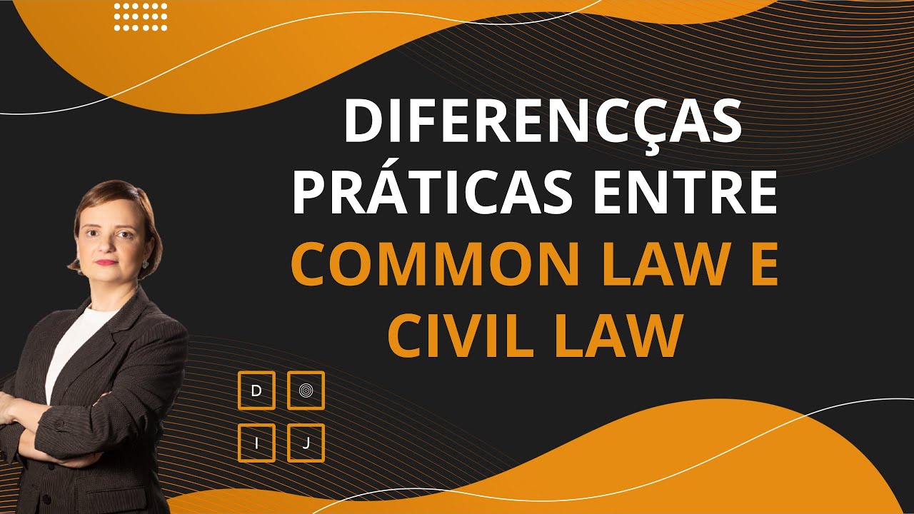 Diferenças práticas entre common law e civil law