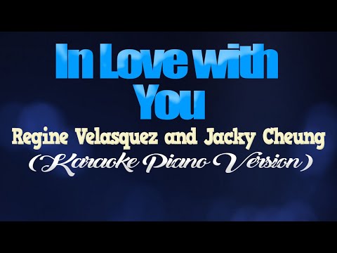 IN LOVE WITH YOU - Regine Velasquez & Jacky Cheung (KARAOKE PIANO VERSION)