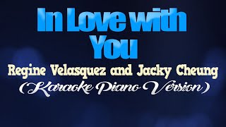 IN LOVE WITH YOU - Regine Velasquez &amp; Jacky Cheung (KARAOKE PIANO VERSION)