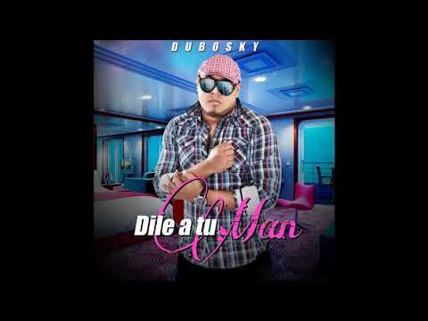 Dubosky - Dile A Tu Man (Audio Oficial)