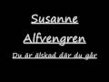 Susanne Alfvengren - Du är älskad där du går ...