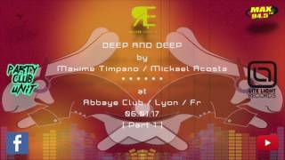 DEEP AND DEEP 06.01.17 @ Abbaye Club - [Maxime Timpano / Mickael Acosta] (Part 1)