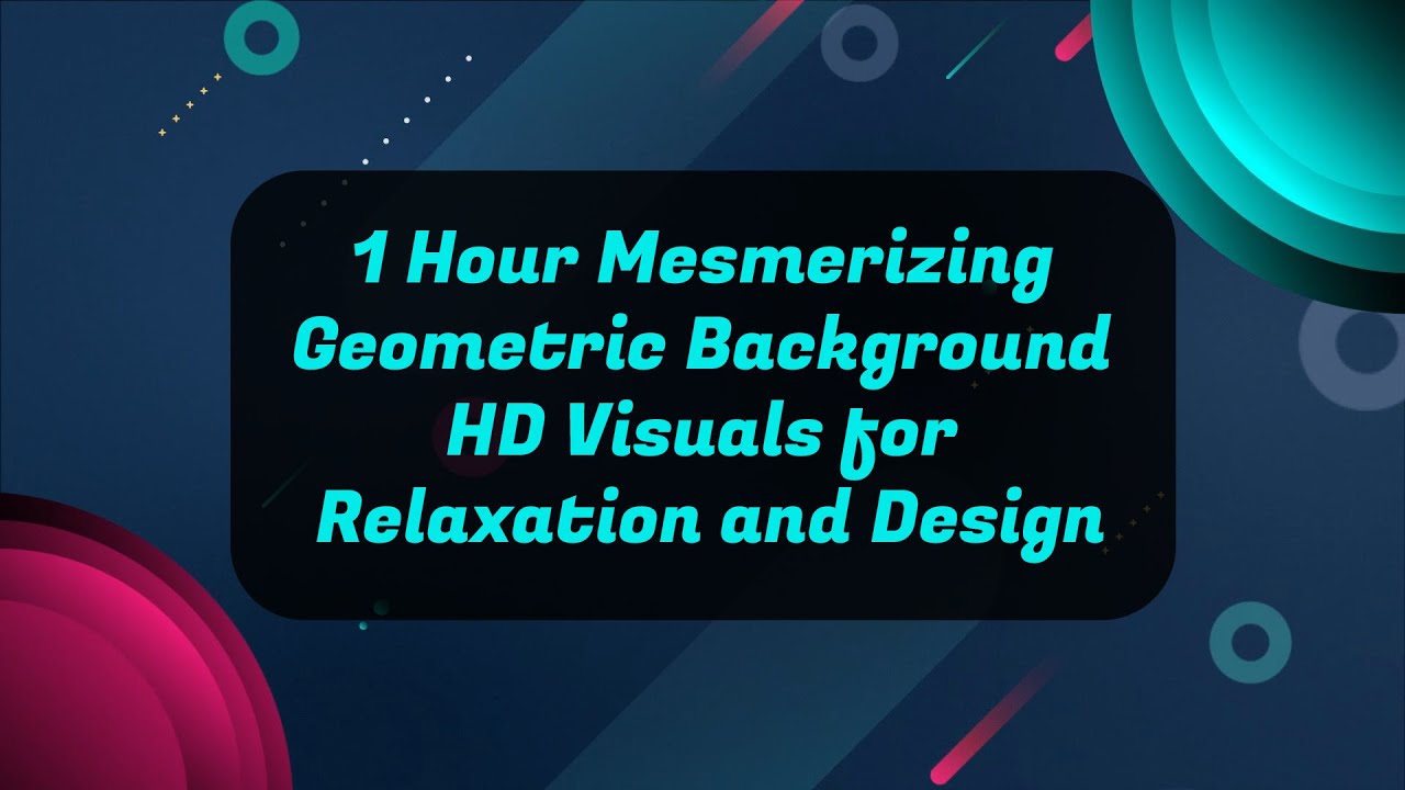 1 Hour Mesmerizing Geometric Backgrounds | HD Visuals for Relaxation and Design