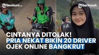 Kesal Ditolak Sang Pujaan Hati, Pria Nekat Bikin 20 Driver Ojol Bangkrut, Sosok Pelaku Tak Disangka