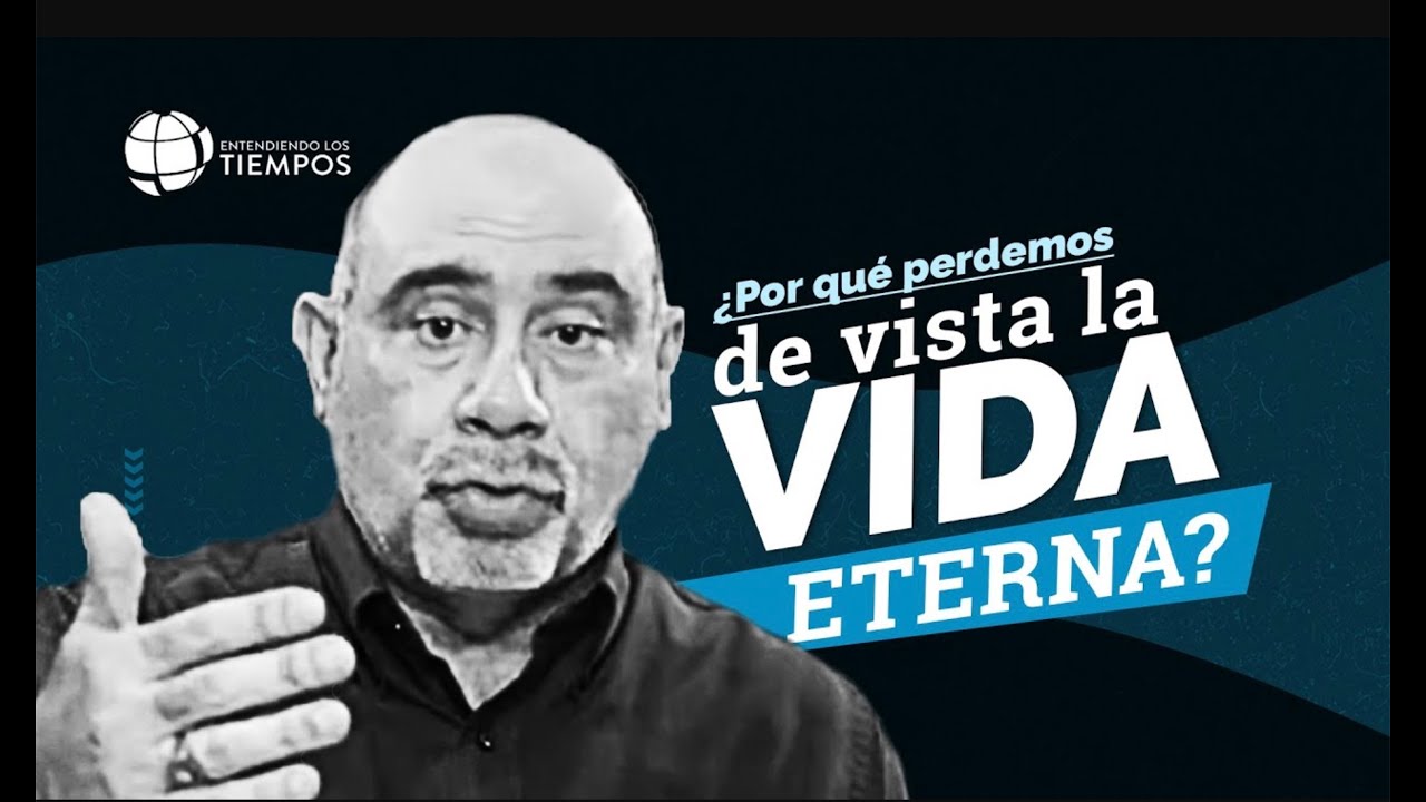 ¿Cómo poner los OJOS en la ETERNIDAD? | Entendiendo Los Tiempos | T4 Cap #88