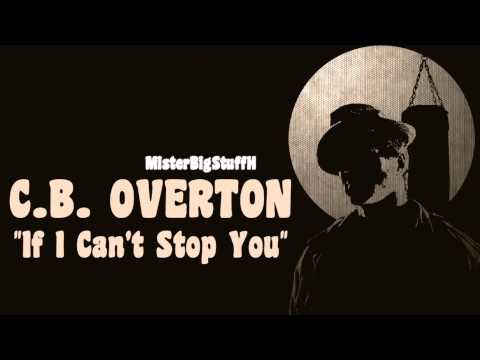 C.B. OVERTON "If I Can't Stop You"