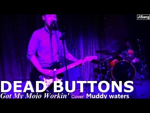 07052014DADDY'S COMING BACK [DEAD BUTTONS-Got My Mojo Workin' (1/8)