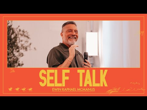SELF TALK | Erwin Raphael McManus -  Mosaic