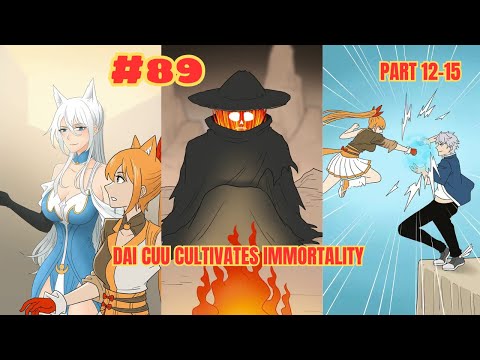 #089 - Dai Cuu Cultivates Immortality - (Part 12-15)  #GardenofKnow