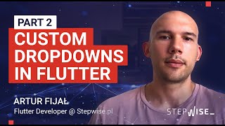 Stepwise: hints for developers - Flutter Dev - How to implement a custom dropdown in Flutter? Part 2