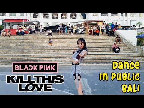 [KPOP IN PUBLIC] BLACKPINK - KILL THIS LOVE DANCE COVER IN BALI BY ITS_THA