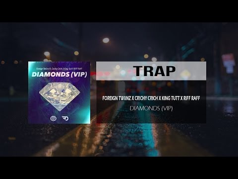 Foreign Twiinz Ft RiFF RAFF, Crichy Crich & King Tutt - Diamonds (VIP)