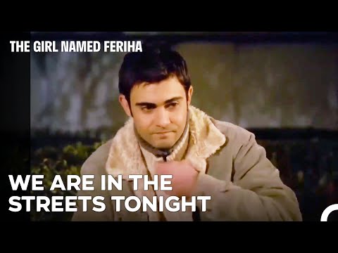 I'll Spend the Night Out If I Can't Find a Work - The Girl Named Feriha Episode 10