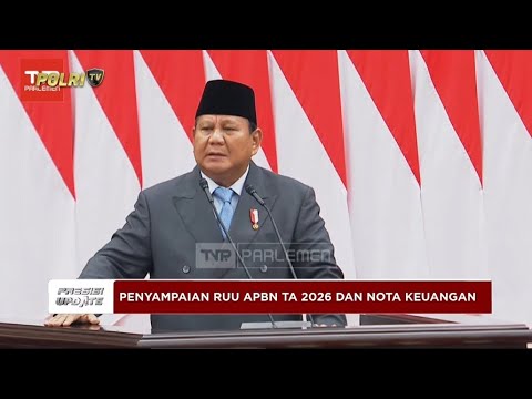 PRESISI UPDATE: LIVE - PRESIDEN PRABOWO SAMPAIKAN RUU RAPBN 2026 DAN NOTA KEUANGAN 15/08/2025