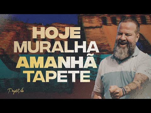 Hoje, Muralha. Amanhã, Tapete | Joel Pereira | Projeto Vida