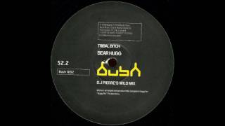 Tribal Bitch - Bear Hugg (DJ Pierre Wildpitch Remix) (B)