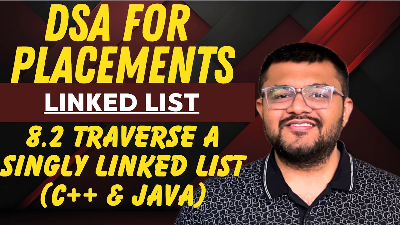 8.2 Traversing a Singly Linked List | C++ | Java | Complete DSA For Placements | Hindi