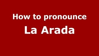 How to pronounce La Arada