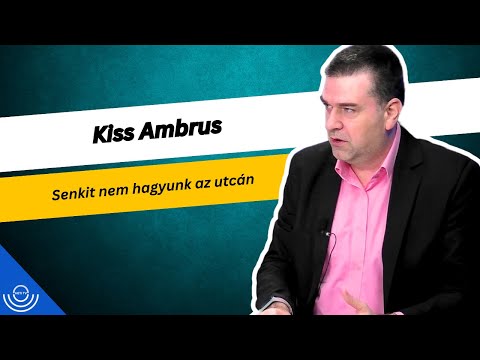 Pirkadat: Kiss Ambrus – Senkit nem hagyunk az utcán