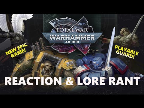 TOTAL WAR WARHAMMER 40,000 LOOKS CRAZY REACTION & LORE RANT