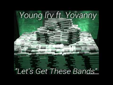 Young Irv Ft. Yovanny "Lets Get These Bands" Suave Entertainment