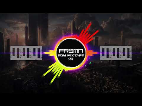 FRSMN - EDM Mixtape 03