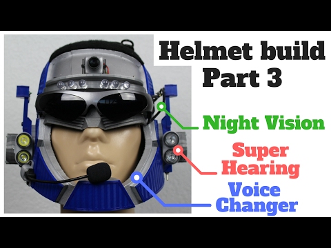 Superhero Helmet build Pt 3 Night Vision Super Hearing Voice Changer