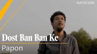 Dost Ban Ban Ke(Music Video) Papon  Jagjit Singh  