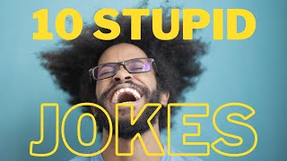 10 Stupid Jokes