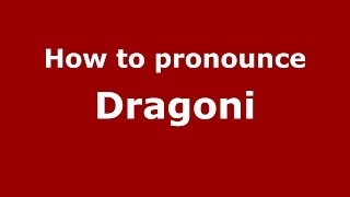 How to pronounce Dragoni