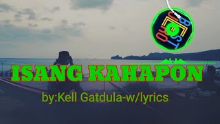 ISANG KAHAPON by:Kell Gatdula w/lyrics