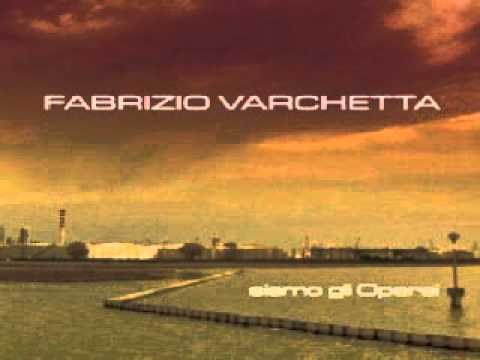 Fabrizio Varchetta  -  Siamo gli operai