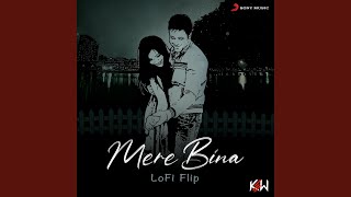 Mere Bina (Lofi Flip)