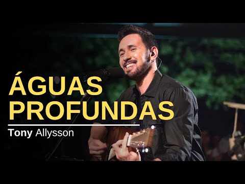 ÁGUAS PROFUNDAS - TONY ALLYSSON ( ACÚSTICO )