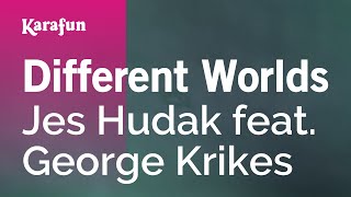 Different Worlds - Jes Hudak &amp; George Krikes | Karaoke Version | KaraFun
