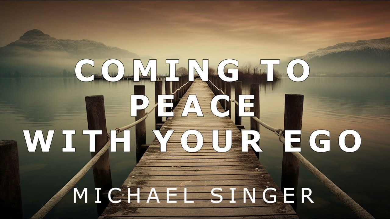 Michael Singer - Coming to Peace with Your Ego