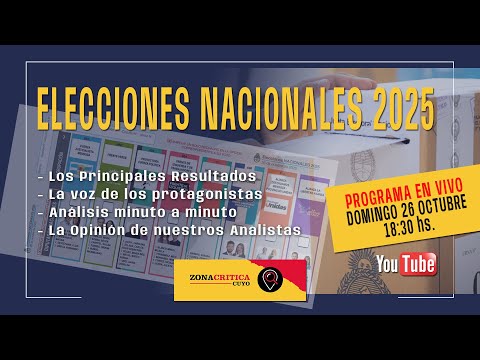 ELECCIONES NACIONALES 2025 - ARGENTINA Y MENDOZA EN VIVO!!!!! Zona Crítica Cuyo