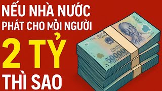 What if the government gives each person 2 billion?