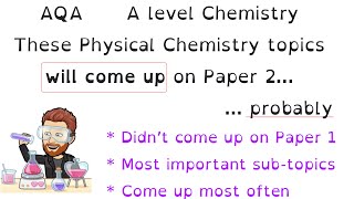 These Topics will come up on AQA A level Chemistry Paper 2 in 2024 ...Probably