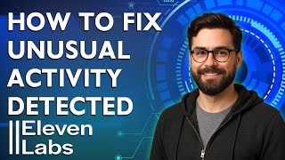 How To Fix Unusual Activity Detected On Elevenlabs [2026 Guide]