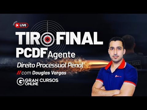 Tiro Final PCDF  Agente – Direito Processual Penal com Douglas Vargas
