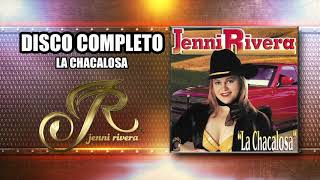 DISCO COMPLETO - LA CHACALOSA  &quot;Jenni Rivera&quot; | jenny rivera