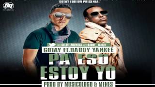 Pa Eso Estoy Yo - Gotay Ft. Daddy Yankee (Gotay Edition) (Original) (Con Letra)
