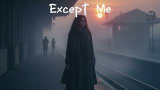 Download lagu Except Me | Teman Musik Asik | Lyric Lagu | mp3 Download lagu Except Me | Teman Musik Asik | Lyric Lagu | mp3