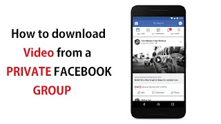 How to download videos from a Private and Closed Facebook Groupe