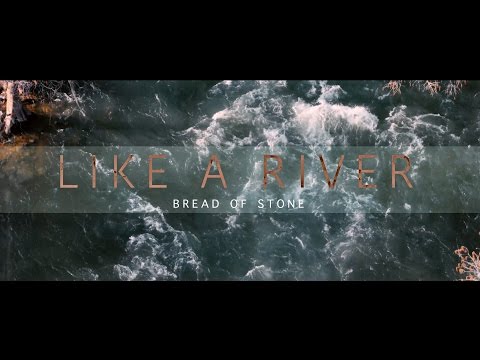 Bread of Stone - Like a River - Official Music Video